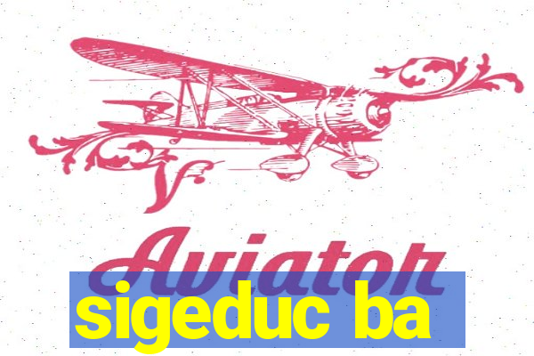 sigeduc ba